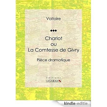 Charlot ou La Comtesse de Givry: Pièce dramatique (French Edition) [Kindle-editie] beoordelingen