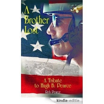 A Brother Lost: A Tribute to Hugh B. Pearce (English Edition) [Kindle-editie]