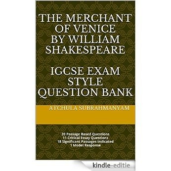 The Merchant of Venice by William Shakespeare IGCSE Exam Style Question Bank: 39 Passage Based Questions 11 Critical Essay Questions18 Significant Passages Indicated 1 Model Response (English Edition) [Kindle-editie]