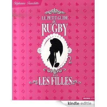 Le petit guide du rugby pour les filles (Les petits guides pour les filles) [Kindle-editie]