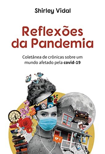Reflexões da Pandemia: Coletânea de crônicas sobre um mundo afetado pela covid-19