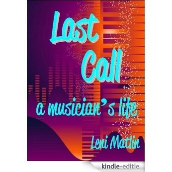 Last Call: A Musician's Life - Life and Love in the Music World (English Edition) [Kindle-editie] beoordelingen