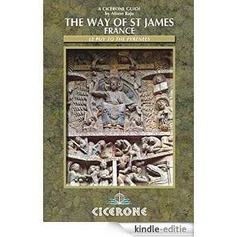 The Way of St James - France: Chemin de Saint-Jacques de Compostelle - Le Puy to the Pyrenees (Cicerone Guides) [Kindle-editie]