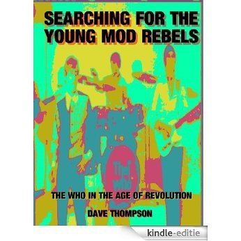 Searching for the Young Mod Rebels - the Who in the Age of Revolution (English Edition) [Kindle-editie]