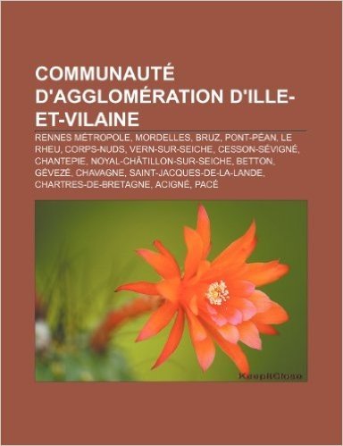 Communaute D'Agglomeration D'Ille-Et-Vilaine: Rennes Metropole, Mordelles, Bruz, Pont-Pean, Le Rheu, Corps-Nuds, Vern-Sur-Seiche