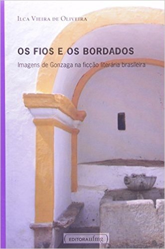 Os Fios e os Bordados. Imagens de Gonzaga na Ficção Literária Brasileira