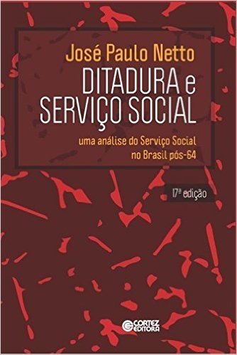 Ditadura e Serviço Social. Uma Análise do Serviço Social no Brasil Pós-64