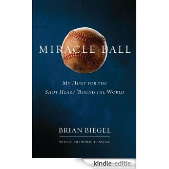 Miracle Ball: My Hunt for the Shot Heard 'Round the World [Kindle-editie]