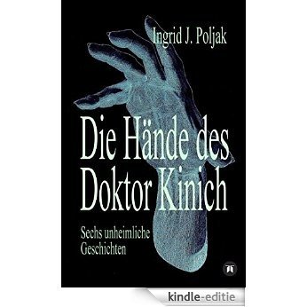 Die Hände des Doktor Kinich: Sechs unheimliche Geschichten (German Edition) [Kindle-editie]