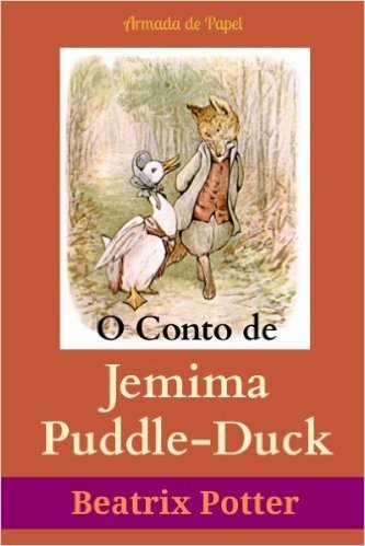 O Conto de Jemima Puddle-Duck (O Universo de Beatrix Potter Livro 5)