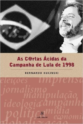 Cartas Acidas Da Campanha De Lula De 1998, As