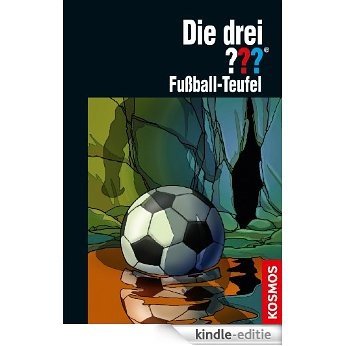 Die drei ??? Fußball-Teufel (drei Fragezeichen) (German Edition) [Kindle-editie]