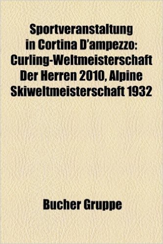 Sportveranstaltung in Cortina D'Ampezzo: Curling-Weltmeisterschaft Der Herren 2010, Alpine Skiweltmeisterschaft 1932