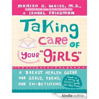 Taking Care of Your Girls: A Breast Health Guide for Girls, Teens, and In-Betweens [Kindle-editie]