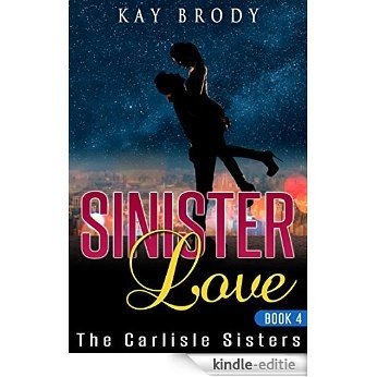 Sinister Love: A Hot, Romantic Suspense Series (The Carlisle Sisters Book 4) (English Edition) [Kindle-editie]