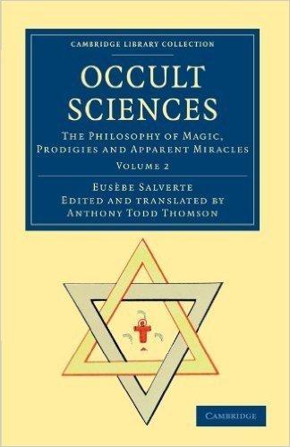 Occult Sciences: The Philosophy of Magic, Prodigies and Apparent Miracles