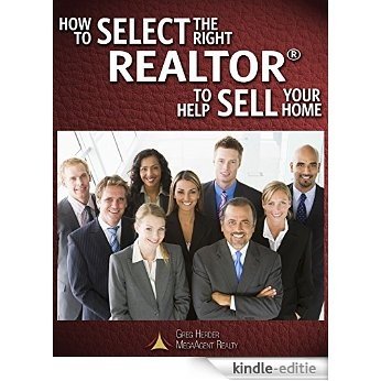 How to Select the Right Realtor: To Help Sell Your Home (English Edition) [Kindle-editie]