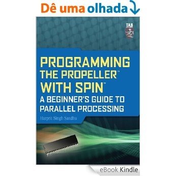 Programming the Propeller with Spin: A Beginner's Guide to Parallel Processing (Tab Electronics) [eBook Kindle]