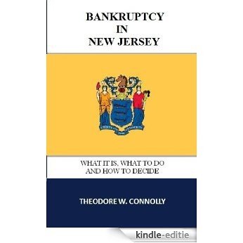 Bankruptcy in New Jersey: What it is, What to Do, and How to Decide (What is Bankruptcy) (English Edition) [Kindle-editie]
