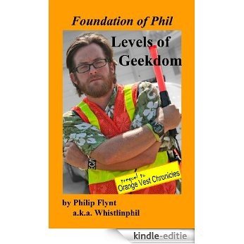 Levels of Geekdom: Foundation of Phil (Orange Vest Chronicles Book 0) (English Edition) [Kindle-editie]