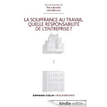 La souffrance au travail. Quelle responsabilité de l'entreprise ? (Armand Colin / Recherches) (French Edition) [Kindle-editie]