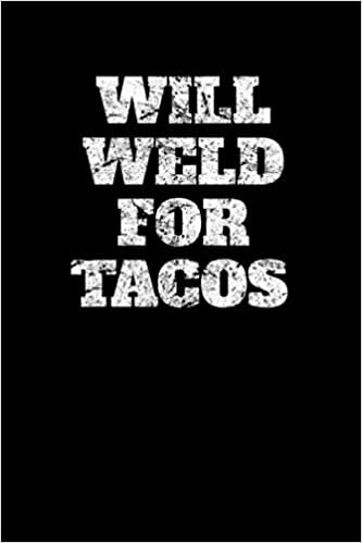 indir Will Weld For Tacos: Welder Gift Journal For Welding Lovers, 120 Pages 6 x 9 inches I Love To Weld Gift Idea Lined Notebook