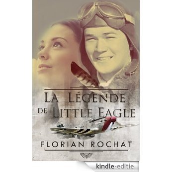 La légende de Little Eagle: L'héroïque histoire d'un pilote de guerre américain de 18 ans (French Edition) [Kindle-editie] beoordelingen