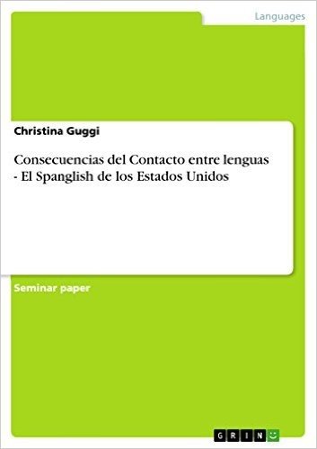 Consecuencias del Contacto entre lenguas - El Spanglish de los Estados Unidos