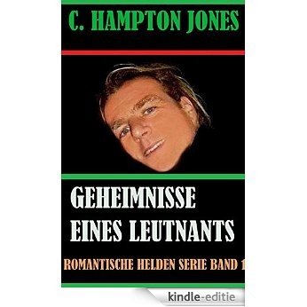 Geheimnisse eines Leutnants (Romantische Helden 1) (German Edition) [Kindle-editie]