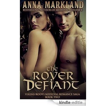 The Rover Defiant (Viking Roots Medieval Romance Saga Book 2) (English Edition) [Kindle-editie]