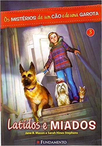 Os Mistérios de Um Cão e de Uma Garota. Latidos e Miados - Volume 3