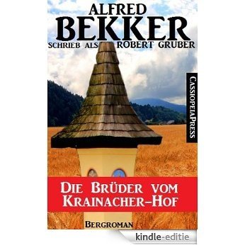 Die Brüder vom Krainacher-Hof (Bergroman) (German Edition) [Kindle-editie]