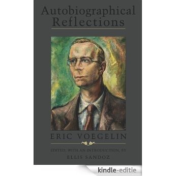 Autobiographical Reflections, Revised Edition with Glossary (ERIC VOEGELIN INST SERIES) [Kindle-editie]