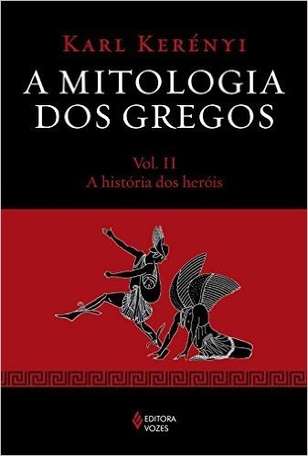 A História dos Heróis - Volume 2. Série A Mitologia dos Gregos