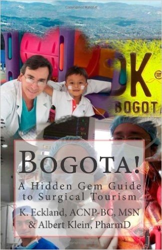 Bogota!: A Hidden Gem Guide to Surgical Tourism in Bogota, Colombia