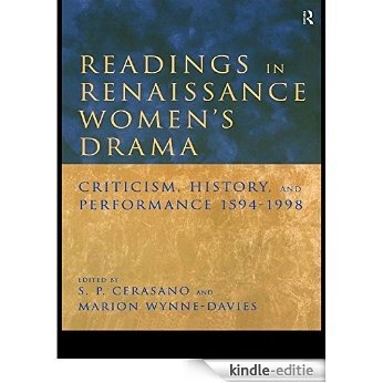 Readings in Renaissance Women's Drama: Criticism, History, and Performance 1594-1998 [Kindle-editie]