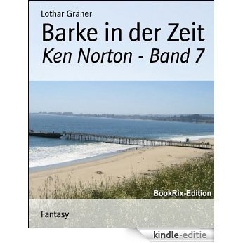 Barke in der Zeit: Ken Norton - Band 7 (German Edition) [Kindle-editie]