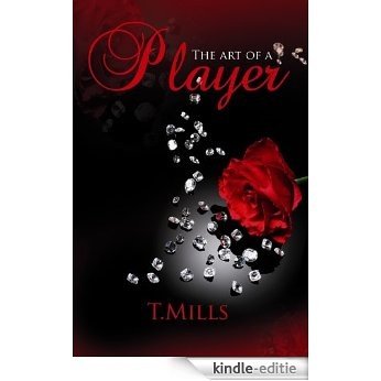 The Art of a Player LIFE IS A THINKING MAN'S GAME AND THIS IS THE POKER RULES TO DATING!: Get what/when/who you want,when you want! How to talk to girls ... mind access strategy (English Edition) [Kindle-editie]