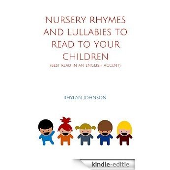 Nursery Rhymes and Lullabies to Read to Your Children: (Best read in an English accent) (English Edition) [Kindle-editie]