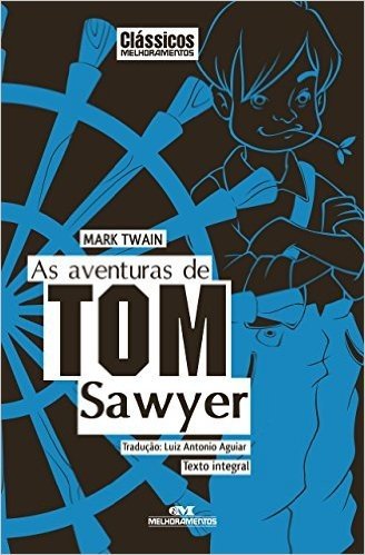 As Aventuras de Tom Sawyer - Texto integral (Clássicos Melhoramentos)