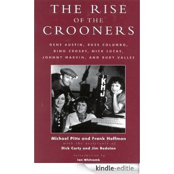 The Rise of the Crooners: Gene Austin, Russ Columbo, Bing Crosby, Nick Lucas, Johnny Marvin and Rudy Vallee (Studies and Documentation in the History of Popular Entertainment) [Kindle-editie] beoordelingen