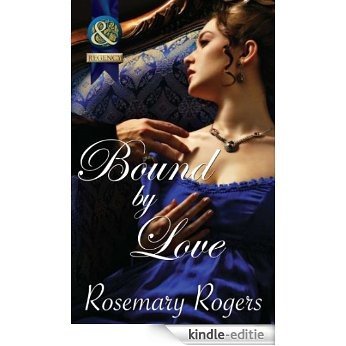 Bound by Love (Mills & Boon Superhistorical) (Super Historical Romance) [Kindle-editie]