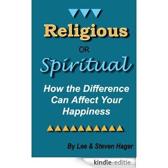 Religious or Spiritual? How the Difference Can Affect Your Happiness (English Edition) [Kindle-editie]