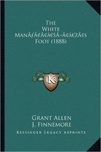 The White Mana Acentsacentsa A-Acentsa Acentss Foot (1888)