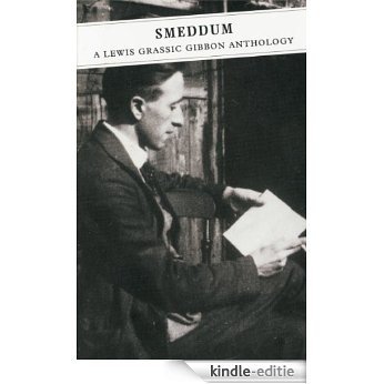 Smeddum: A Lewis Grassic Gibbon Anthology (Canongate Classics) [Kindle-editie]