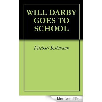 WILL DARBY GOES TO SCHOOL (English Edition) [Kindle-editie]