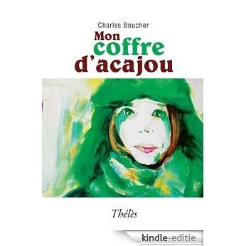 Mon coffre d'acajou (French Edition) [Kindle-editie]