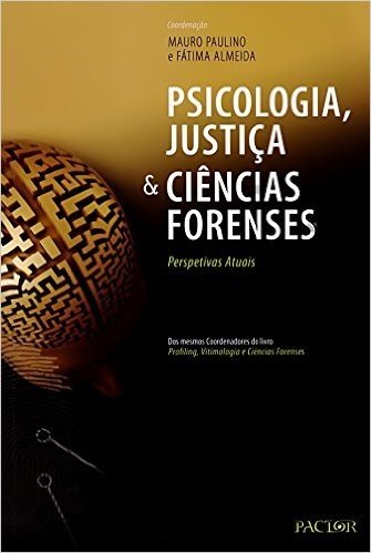 Psicologia, Justiça e Ciências Forenses. Perspectivas Atuais