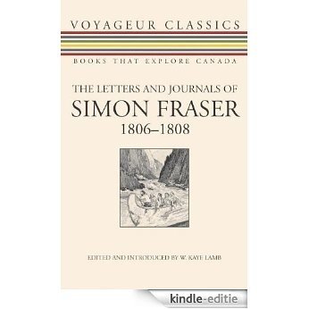 The Letters and Journals of Simon Fraser, 1806-1808 (Voyageur Classics) [Kindle-editie]