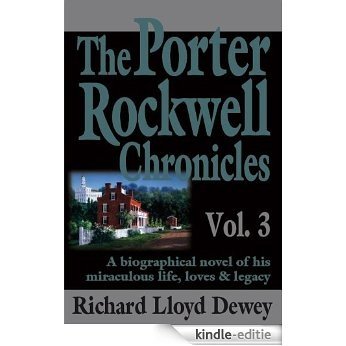 The Porter Rockwell Chronicles, Vol. 3 By Richard Lloyd Dewey (English Edition) [Kindle-editie]